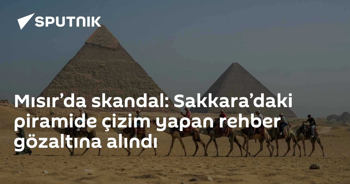 Mısır'da skandal: Sakkara'daki piramide çizim yapan rehber gözaltına alındı